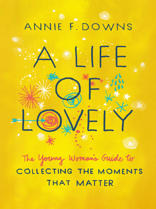 Title details for A Life of Lovely by Annie F. Downs - Available